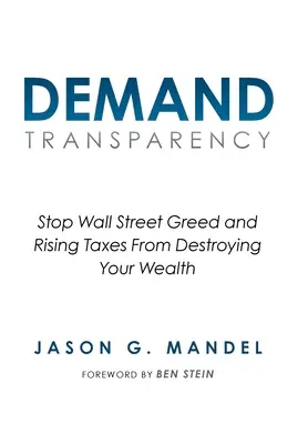 Exige transparencia: Evite que la codicia de Wall Street y la subida de impuestos destruyan su riqueza - Demand Transparency: Stop Wall Street Greed and Rising Taxes From Destroying Your Wealth