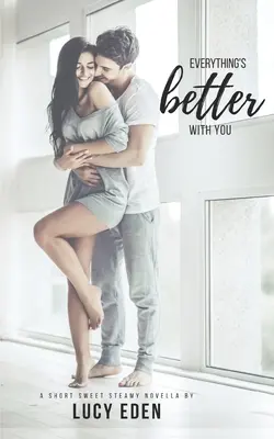 Todo es mejor contigo: Una novela romántica de un multimillonario alfa y una virgen - Everything's Better With You: An Alpha Billionaire & Virgin Romance Novella