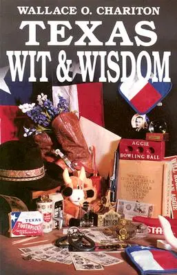 Ingenio y sabiduría tejanos - Texas Wit & Wisdom