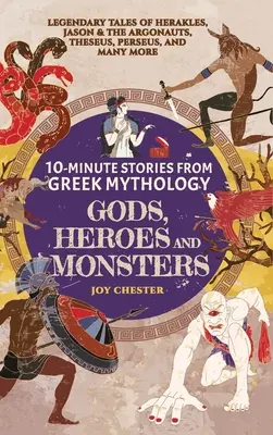 10-Minute Stories From Greek Mythology - Gods, Heroes, and Monsters: Cuentos legendarios de Heracles, Jasón y los argonautas, Teseo, Perseo y muchos más. - 10-Minute Stories From Greek Mythology - Gods, Heroes, and Monsters: Legendary Tales of Herakles, Jason & the Argonauts, Theseus, Perseus, and many mo