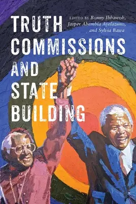 Comisiones de la verdad y construcción del Estado - Truth Commissions and State Building