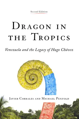 Dragn en el trpico: Venezuela y el legado de Hugo Chavez - Dragon in the Tropics: Venezuela and the Legacy of Hugo Chavez