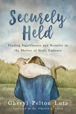 Con seguridad: Encontrar significado y seguridad al abrigo del abrazo de Dios - Securely Held: Finding Significance and Security in the Shelter of God's Embrace