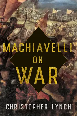 Maquiavelo sobre la guerra - Machiavelli on War