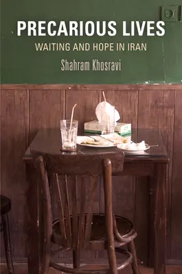 Vidas precarias: Espera y esperanza en Irán - Precarious Lives: Waiting and Hope in Iran