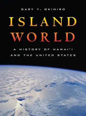 Mundo insular: A History of Hawai'i and the United States Volumen 8 - Island World: A History of Hawai'i and the United States Volume 8