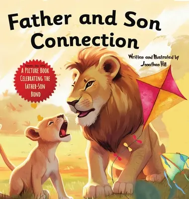 Conexión Padre e Hijo: Por qué un hijo necesita a un padre ¡Celebre el vínculo entre padre e hijo este Día del Padre con este conmovedor libro ilustrado! - Father and Son Connection: Why a Son Needs a Dad Celebrate Your Father and Son Bond this Father's Day with this Heartwarming Picture Book!