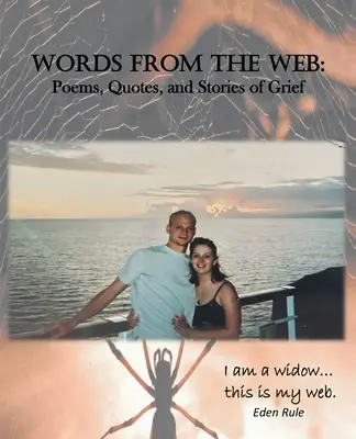 Palabras de la Web: Poemas, citas e historias de duelo: Soy viuda. . . esta es mi web. - Words From the Web: Poems, Quotes, and Stories of Grief: I am a widow. . . this is my web.