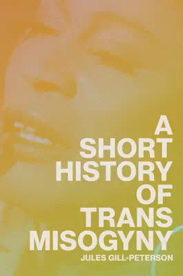 Breve historia de la misoginia trans - A Short History of Trans Misogyny