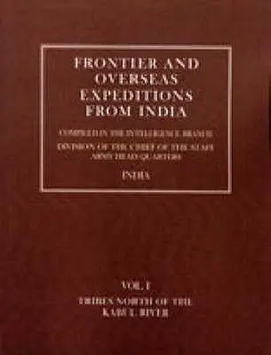 Expediciones fronterizas y de ultramar desde la India: Volumen I Tribus al norte del río Kabul - Frontier and Overseas Expeditions from India: Volume I Tribes North of the Kabul River