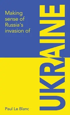 Dar sentido a la invasión rusa de Ucrania - Making sense of Russia's invasion of Ukraine