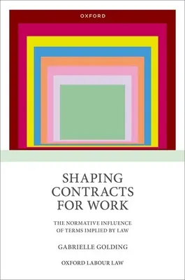 La configuración de los contratos de trabajo: La influencia normativa de las cláusulas implícitas en la ley - Shaping Contracts for Work: The Normative Influence of Terms Implied by Law