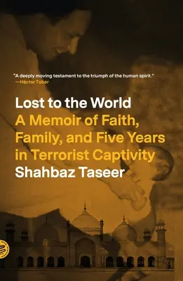 Perdidos en el mundo: Memorias de fe, familia y cinco años de cautiverio terrorista - Lost to the World: A Memoir of Faith, Family, and Five Years in Terrorist Captivity