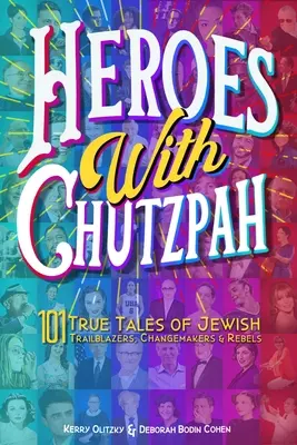 Heroes with Chutzpah: 101 True Tales of Jewish Trailblazers, Changemakers & Rebels (Héroes con descaro: 101 historias reales de pioneros, innovadores y rebeldes judíos) - Heroes with Chutzpah: 101 True Tales of Jewish Trailblazers, Changemakers & Rebels