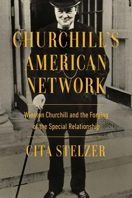 La red americana de Churchill: Winston Churchill y la forja de la relación especial - Churchill's American Network: Winston Churchill and the Forging of the Special Relationship
