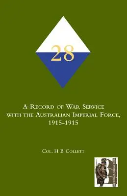 28. Registro del servicio de guerra en las Fuerzas Imperiales Australianas, 1915-1915 - 28th. A Record of war service with the Australian Imperial Force, 1915-1915
