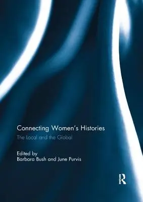 Conectando historias de mujeres: Lo local y lo global - Connecting Women's Histories: The Local and the Global