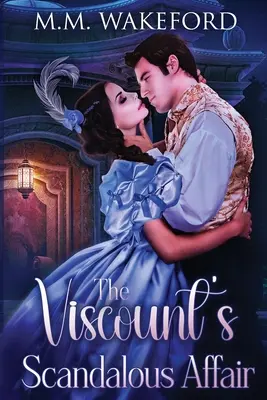 El escandaloso romance del vizconde: Un romance histórico lleno de vapor - The Viscount's Scandalous Affair: A Steamy Historical Romance