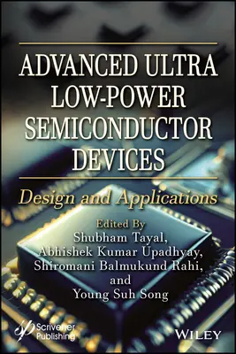 Dispositivos semiconductores avanzados de potencia ultrabaja: Diseño y aplicaciones - Advanced Ultra Low-Power Semiconductor Devices: Design and Applications