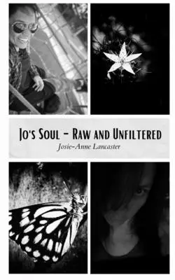 El alma de Jo - Cruda y sin filtrar - Jo's Soul - Raw and Unfiltered