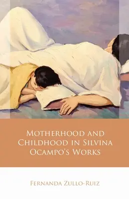 Maternidad e infancia en la obra de Silvina Ocampo - Motherhood and Childhood in Silvina Ocampo's Works