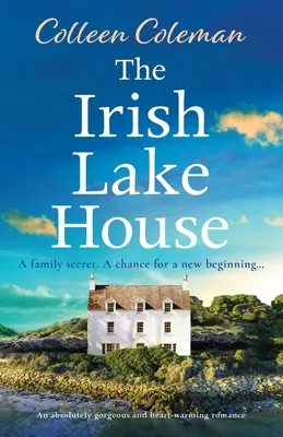 La casa irlandesa del lago: Un romance absolutamente magnífico y reconfortante - The Irish Lake House: An absolutely gorgeous and heart-warming romance