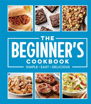 El libro de cocina para principiantes: Simple - Fácil - Delicioso - The Beginner's Cookbook: Simple - Easy - Delicious