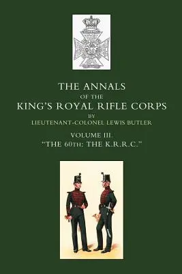 Anales del Real Cuerpo de Fusileros del Rey OS: Vol 3 Othe K.R.R.C. O1831-1871 - Annals of the King OS Royal Rifle Corps: Vol 3 Othe K.R.R.C. O1831-1871