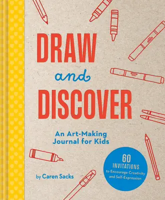 Dibuja y descubre: Un diario de arte para niños - Draw and Discover: An Art-Making Journal for Kids