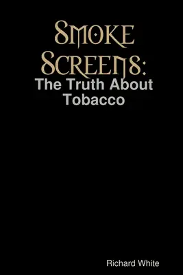 Pantallas de humo: La verdad sobre el tabaco - Smoke Screens: The Truth About Tobacco