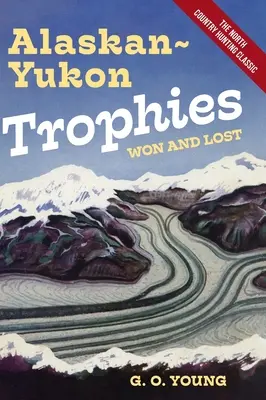 Trofeos ganados y perdidos en el Yukón de Alaska - Alaskan Yukon Trophies Won and Lost
