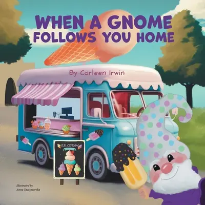 Cuando un gnomo te sigue a casa: Un gnomo encuentra un nuevo hogar - When A Gnome Follows You Home: A Gnome Finds a New Home