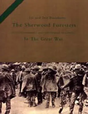 1º y 2º BATALLONES DE SHERWOOD FORESTERS (REGIMENTO DE NOTTINGHAMSHIRE Y DERBYSHIRE) EN LA GRAN GUERRA - 1st and 2nd BATTALIONS THE SHERWOOD FORESTERS (NOTTINGHAMSHIRE AND DERBYSHIRE REGIMENT) IN THE GREAT WAR