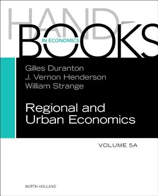 Manual de economía regional y urbana: Volumen 5a - Handbook of Regional and Urban Economics: Volume 5a