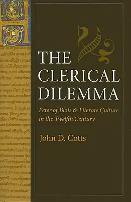 El dilema clerical: Pedro de Blois y la cultura letrada en el siglo XII - The Clerical Dilemma: Peter of Blois and Literate Culture in the Twelfth Century