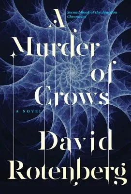 Un asesinato de cuervos: Segundo Libro de las Crónicas de la Juntura - A Murder of Crows: Second Book of the Junction Chronicles