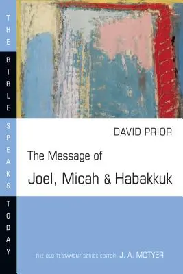 El mensaje de Joel, Miqueas y Habacuc - The Message of Joel, Micah and Habakkuk