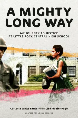 Un largo camino (adaptado para jóvenes lectores): Mi viaje hacia la justicia en Little Rock Central High School - A Mighty Long Way (Adapted for Young Readers): My Journey to Justice at Little Rock Central High School