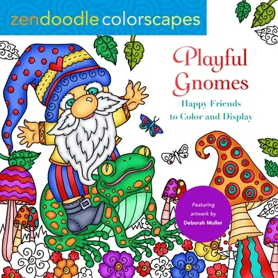 Zendoodle Colorscapes: Gnomos Juguetones: Amigos felices para colorear y exponer - Zendoodle Colorscapes: Playful Gnomes: Happy Friends to Color and Display