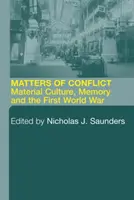 Cuestiones de conflicto: Cultura material, memoria y Primera Guerra Mundial - Matters of Conflict: Material Culture, Memory and the First World War