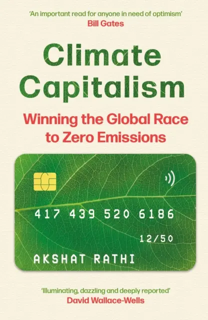 Capitalismo climático - Ganar la carrera mundial hacia las emisiones cero / «Una lectura importante para cualquiera que necesite optimismo» Bill Gates - Climate Capitalism - Winning the Global Race to Zero Emissions / 