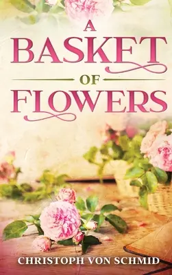 La cesta de las flores: Edición Ilustrada - A Basket of Flowers: Illustrated Edition