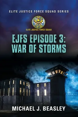 EJFS Episodio 3: Guerra de tormentas (Serie del escuadrón Elite Justice Force) - EJFS Episode 3: War of Storms (Elite Justice Force Squad Series)