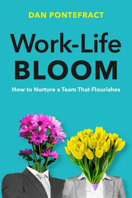 Work-Life Bloom: Cómo alimentar un equipo que florece - Work-Life Bloom: How to Nurture a Team That Flourishes