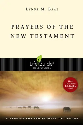 Oraciones del Nuevo Testamento: 8 estudios para individuos o grupos - Prayers of the New Testament: 8 Studies for Individuals or Groups