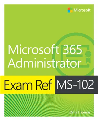 Exam Ref Ms-102 Administrador de Microsoft 365 - Exam Ref Ms-102 Microsoft 365 Administrator