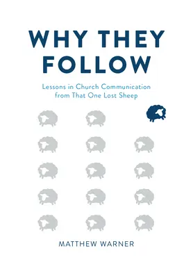 Por qué nos siguen: Lecciones de comunicación eclesiástica a partir de aquella oveja perdida - Why They Follow: Lessons in Church Communication from That One Lost Sheep