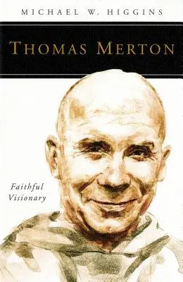 Thomas Merton: El visionario fiel - Thomas Merton: Faithful Visionary
