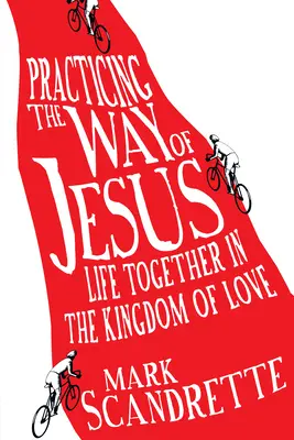 Practicar el camino de Jesús: Vivir juntos en el Reino del Amor - Practicing the Way of Jesus: Life Together in the Kingdom of Love