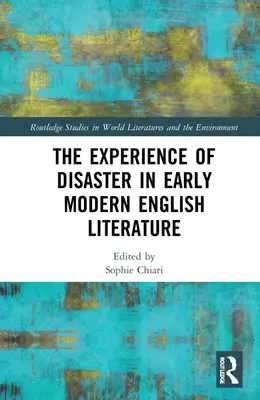 La experiencia del desastre en la literatura inglesa de principios de la Edad Moderna - The Experience of Disaster in Early Modern English Literature